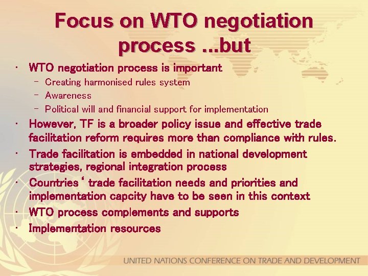 Focus on WTO negotiation process. . . but • WTO negotiation process is important