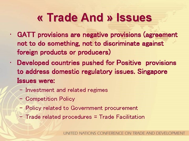  « Trade And » Issues • GATT provisions are negative provisions (agreement not