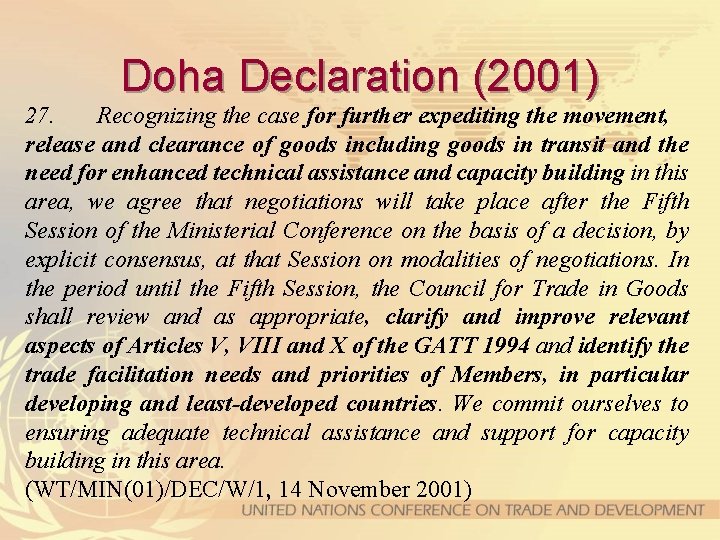 Doha Declaration (2001) 27. Recognizing the case for further expediting the movement, release and