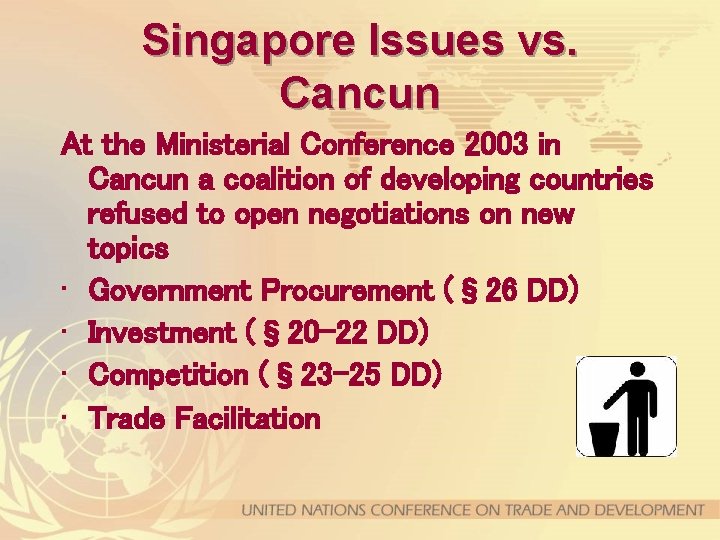 Singapore Issues vs. Cancun At the Ministerial Conference 2003 in Cancun a coalition of