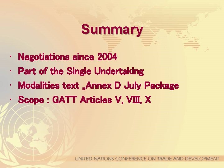 Summary • • Negotiations since 2004 Part of the Single Undertaking Modalities text „Annex