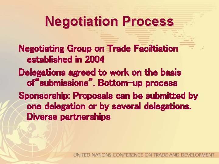 Negotiation Process Negotiating Group on Trade Faciltiation established in 2004 Delegations agreed to work