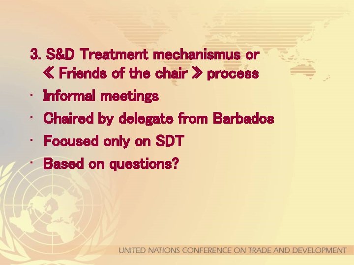 3. S&D Treatment mechanismus or « Friends of the chair » process • Informal