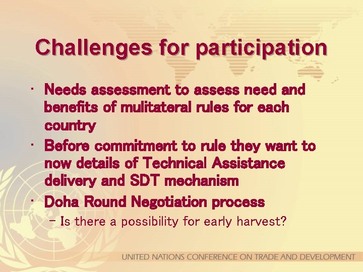 Challenges for participation • Needs assessment to assess need and benefits of mulitateral rules