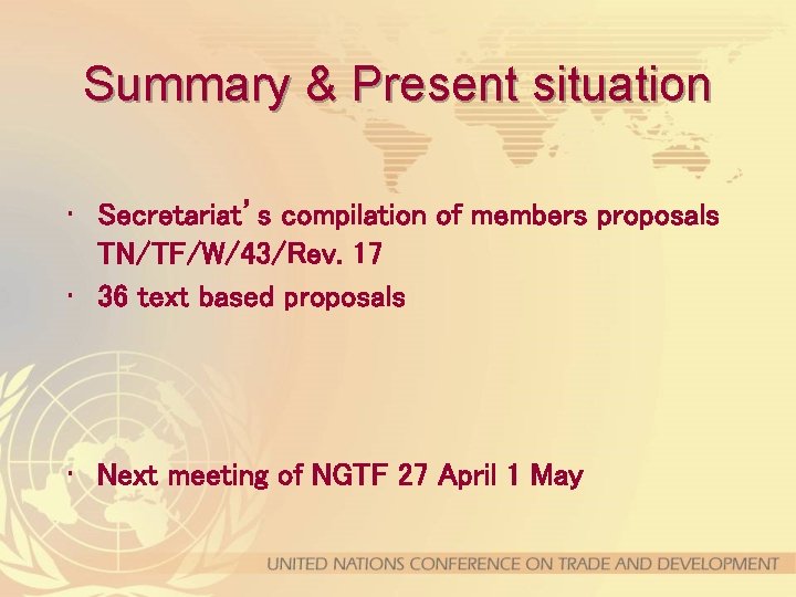 Summary & Present situation • Secretariat’s compilation of members proposals TN/TF/W/43/Rev. 17 • 36