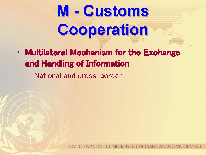 M - Customs Cooperation • Multilateral Mechanism for the Exchange and Handling of Information