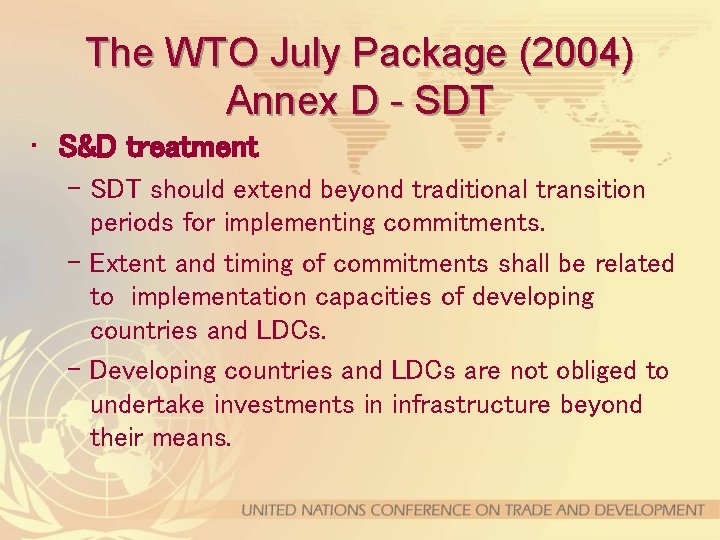 The WTO July Package (2004) Annex D - SDT • S&D treatment – SDT