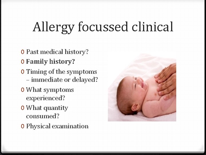 Allergy focussed clinical 0 Past medical history? 0 Family history? 0 Timing of the
