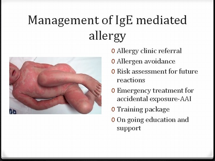 Management of Ig. E mediated allergy 0 Allergy clinic referral 0 Allergen avoidance 0