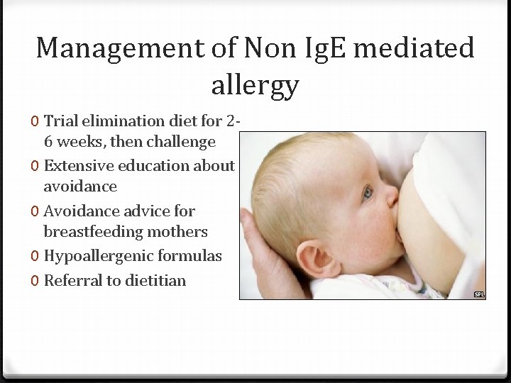Management of Non Ig. E mediated allergy 0 Trial elimination diet for 26 weeks,