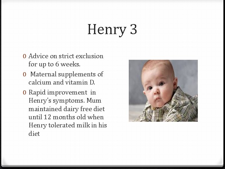 Henry 3 0 Advice on strict exclusion for up to 6 weeks. 0 Maternal