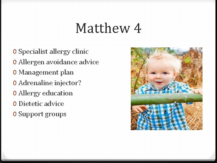 Matthew 4 0 Specialist allergy clinic 0 Allergen avoidance advice 0 Management plan 0