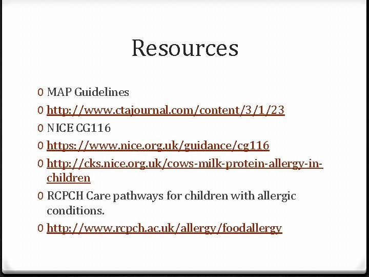 Resources 0 MAP Guidelines 0 http: //www. ctajournal. com/content/3/1/23 0 NICE CG 116 0