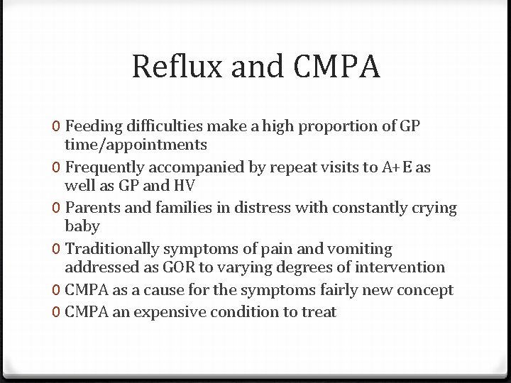 Reflux and CMPA 0 Feeding difficulties make a high proportion of GP time/appointments 0