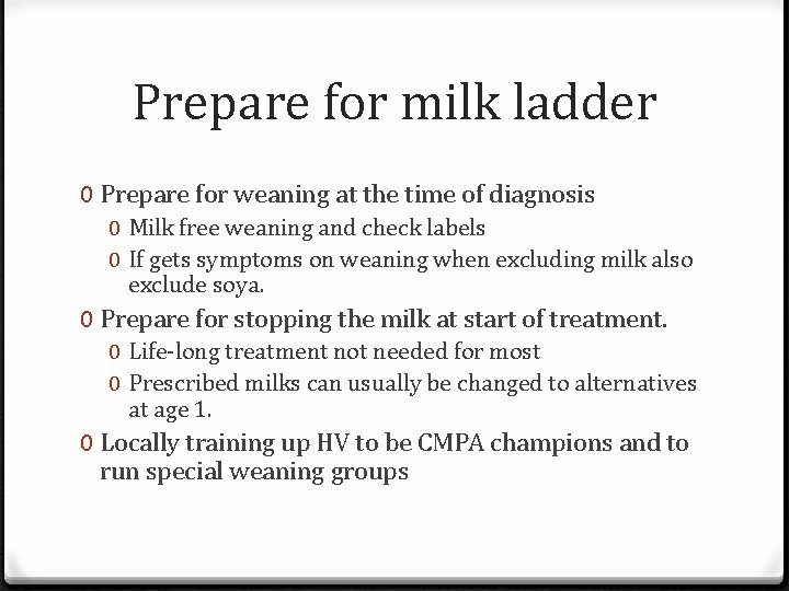 Prepare for milk ladder 0 Prepare for weaning at the time of diagnosis 0