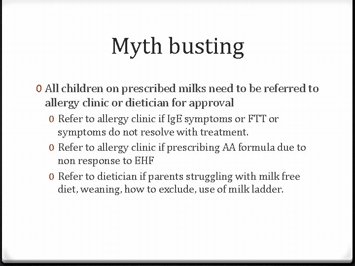Myth busting 0 All children on prescribed milks need to be referred to allergy