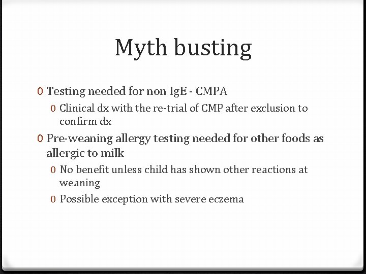 Myth busting 0 Testing needed for non Ig. E - CMPA 0 Clinical dx