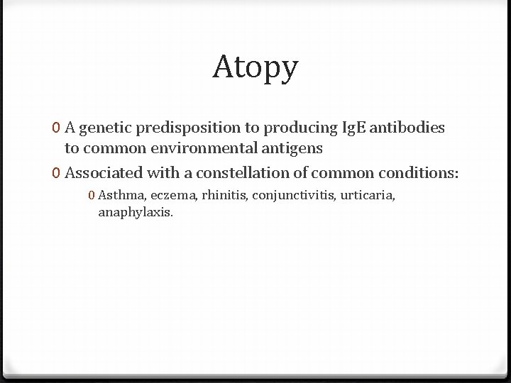 Atopy 0 A genetic predisposition to producing Ig. E antibodies to common environmental antigens