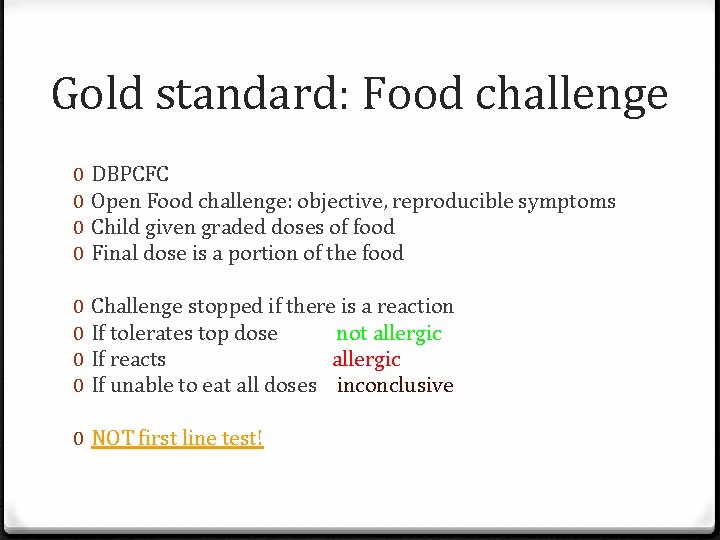 Gold standard: Food challenge 0 0 DBPCFC Open Food challenge: objective, reproducible symptoms Child