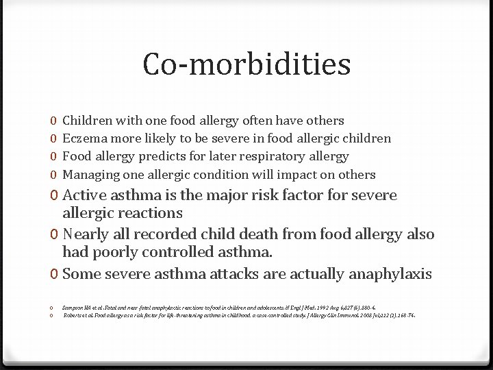 Co-morbidities 0 0 Children with one food allergy often have others Eczema more likely