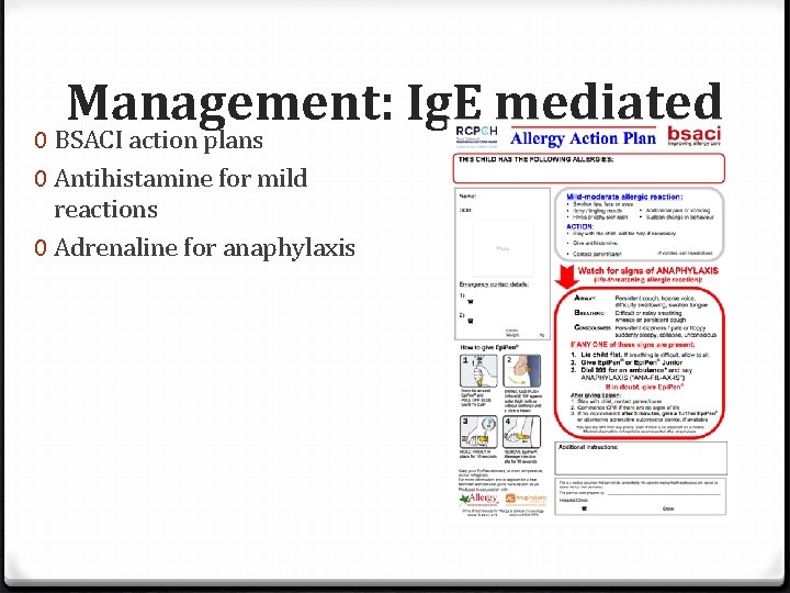 Management: Ig. E mediated 0 BSACI action plans 0 Antihistamine for mild reactions 0