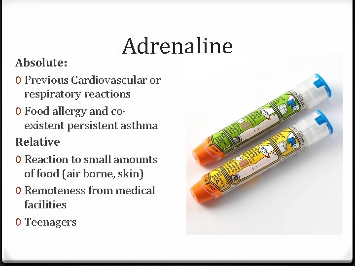 Adrenaline Absolute: 0 Previous Cardiovascular or respiratory reactions 0 Food allergy and co- existent