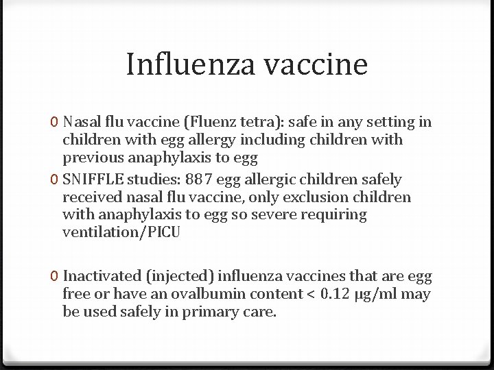 Influenza vaccine 0 Nasal flu vaccine (Fluenz tetra): safe in any setting in children