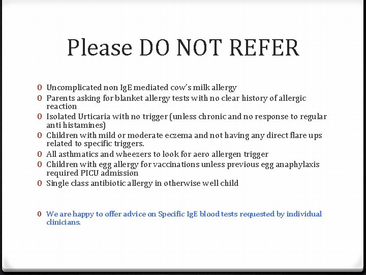Please DO NOT REFER 0 Uncomplicated non Ig. E mediated cow’s milk allergy 0
