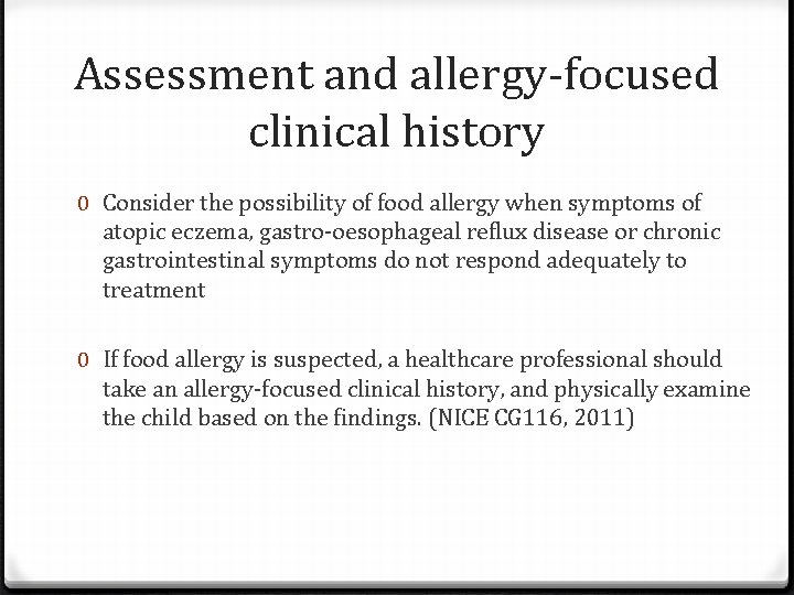 Assessment and allergy-focused clinical history 0 Consider the possibility of food allergy when symptoms