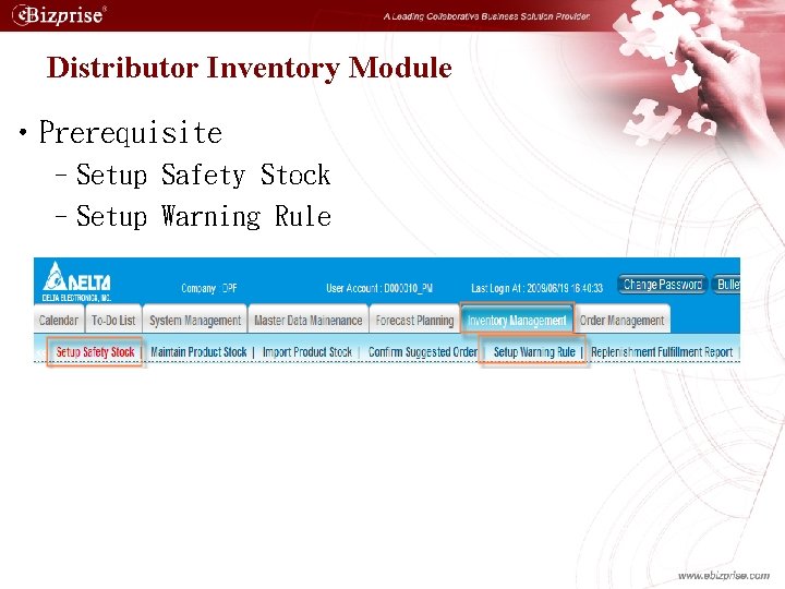 Distributor Inventory Module • Prerequisite –Setup Safety Stock –Setup Warning Rule 