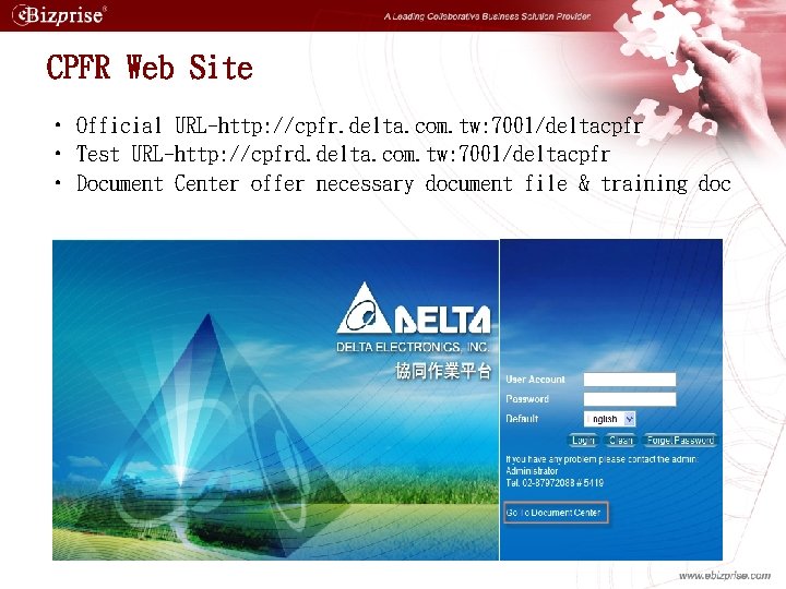 CPFR Web Site • Official URL-http: //cpfr. delta. com. tw: 7001/deltacpfr • Test URL-http: