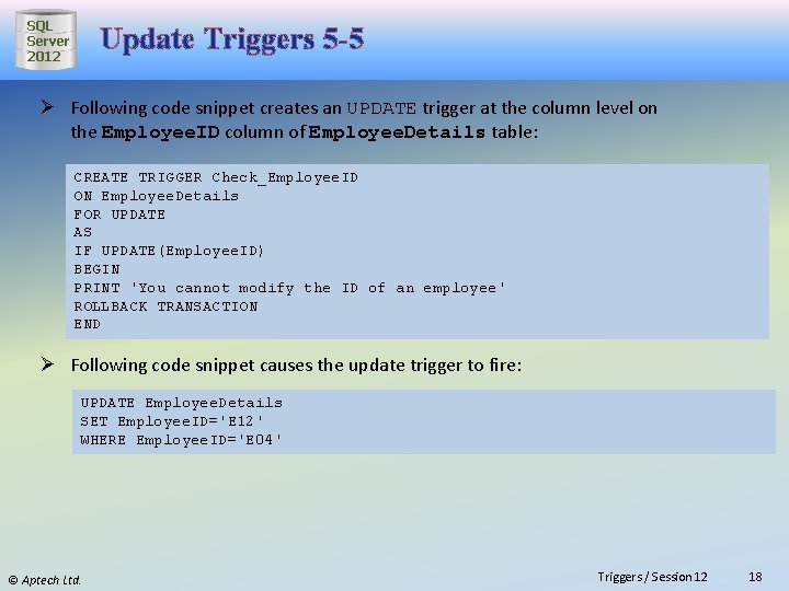 SQL Server 2012 Update Triggers 5 -5 Ø Following code snippet creates an UPDATE