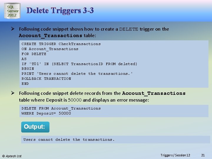 SQL Server 2012 Delete Triggers 3 -3 Ø Following code snippet shows how to