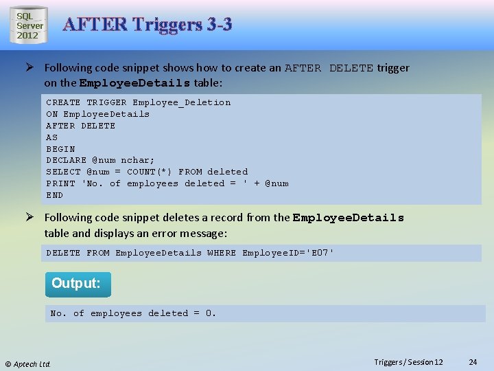SQL Server 2012 AFTER Triggers 3 -3 Ø Following code snippet shows how to