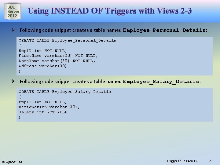 SQL Server 2012 Using INSTEAD OF Triggers with Views 2 -3 Ø Following code