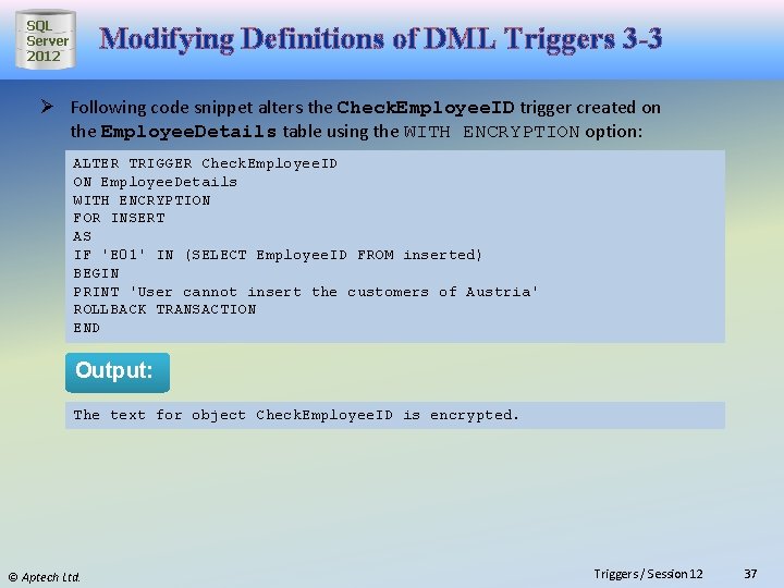 SQL Server 2012 Modifying Definitions of DML Triggers 3 -3 Ø Following code snippet
