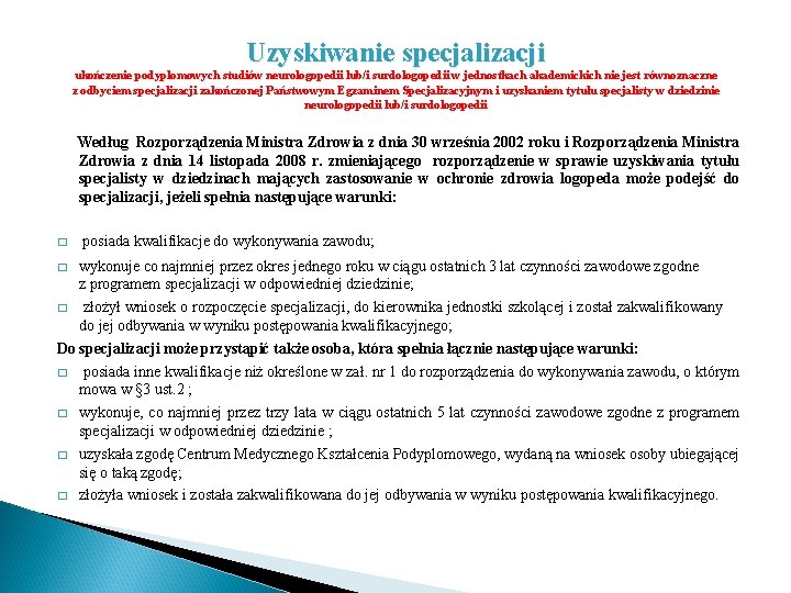 Uzyskiwanie specjalizacji ukończenie podyplomowych studiów neurologopedii lub/i surdologopedii w jednostkach akademickich nie jest równoznaczne