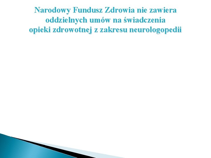 Narodowy Fundusz Zdrowia nie zawiera oddzielnych umów na świadczenia opieki zdrowotnej z zakresu neurologopedii