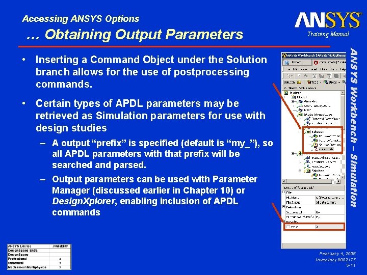 Accessing ANSYS Options … Obtaining Output Parameters • Certain types of APDL parameters may