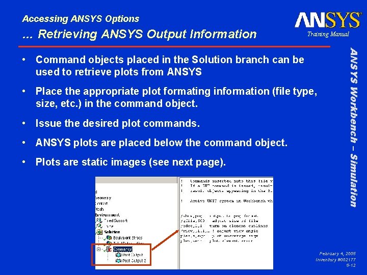 Accessing ANSYS Options … Retrieving ANSYS Output Information Training Manual • Place the appropriate