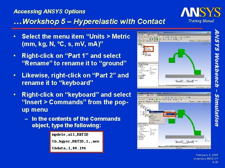 Accessing ANSYS Options …Workshop 5 – Hyperelastic with Contact • Right-click on “Part 1”