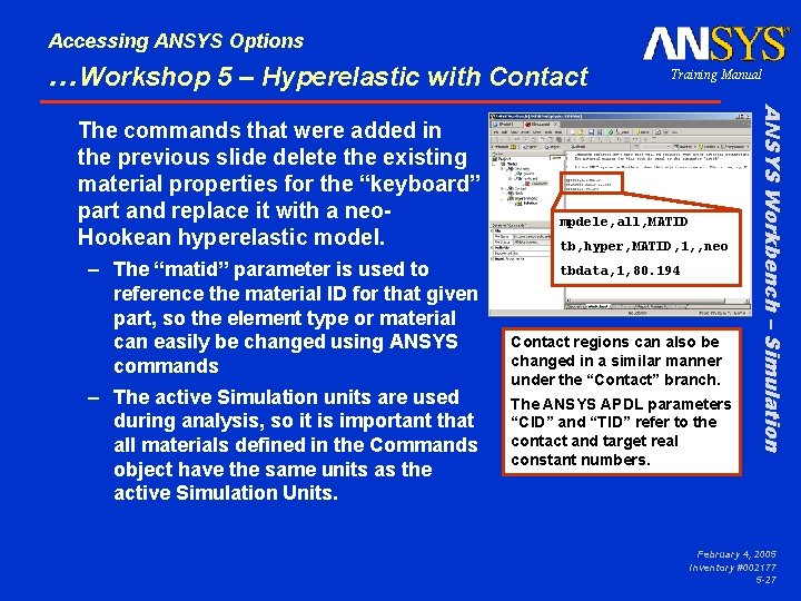 Accessing ANSYS Options …Workshop 5 – Hyperelastic with Contact – The “matid” parameter is