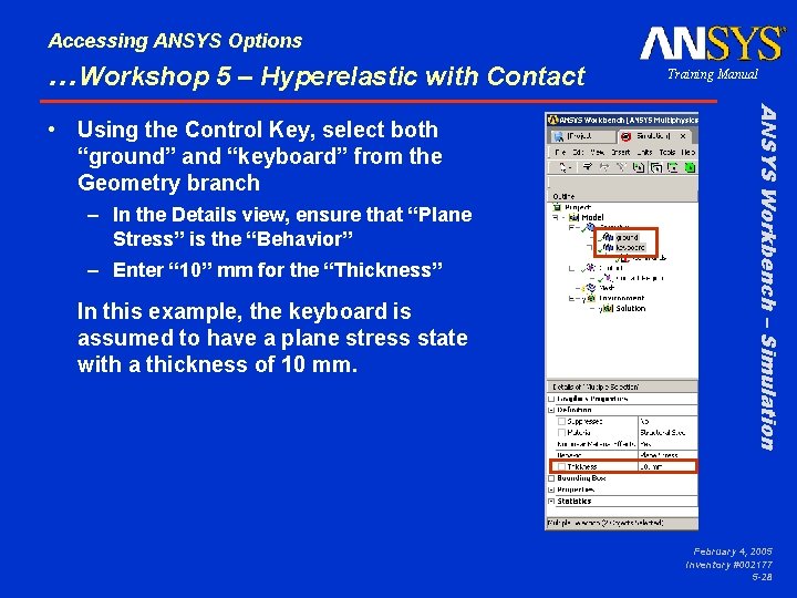 Accessing ANSYS Options …Workshop 5 – Hyperelastic with Contact – In the Details view,