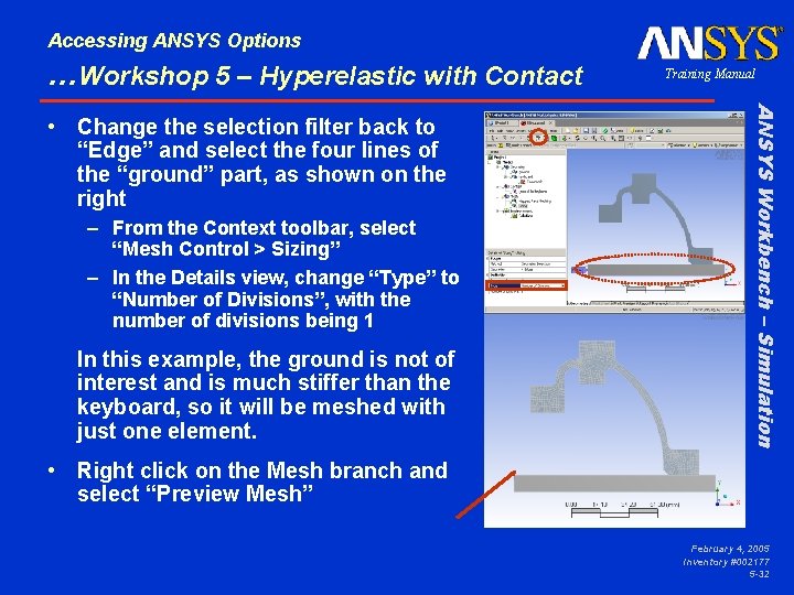 Accessing ANSYS Options …Workshop 5 – Hyperelastic with Contact – From the Context toolbar,