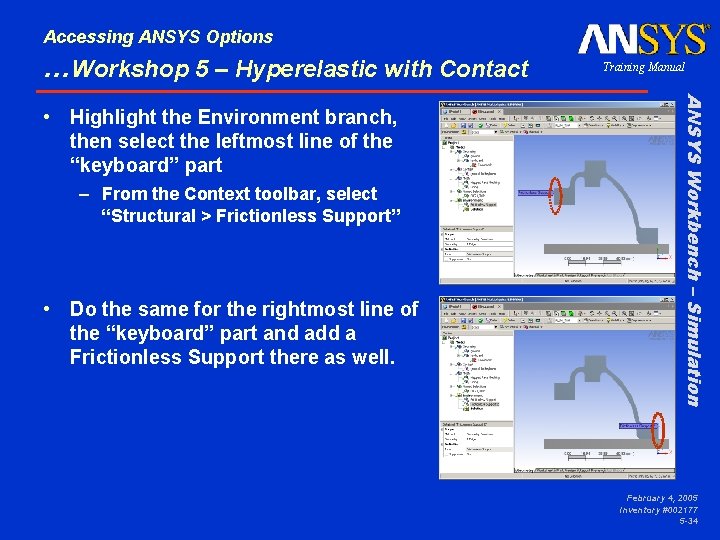 Accessing ANSYS Options …Workshop 5 – Hyperelastic with Contact – From the Context toolbar,