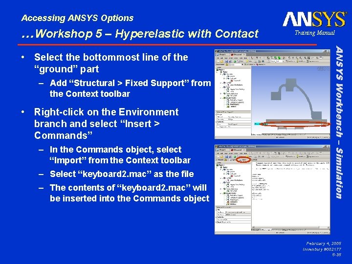 Accessing ANSYS Options …Workshop 5 – Hyperelastic with Contact – Add “Structural > Fixed