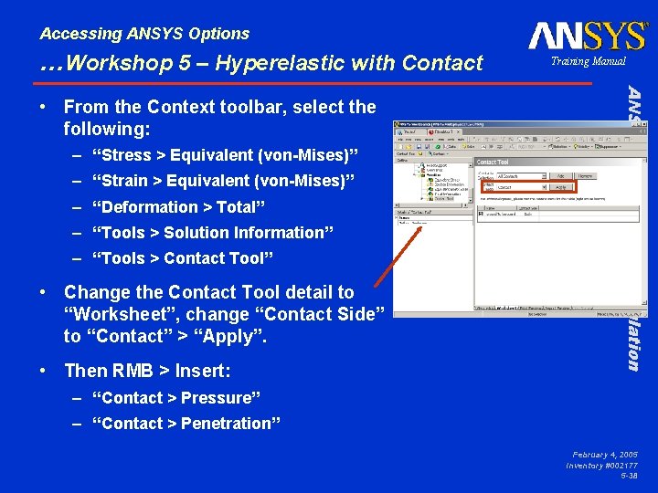 Accessing ANSYS Options …Workshop 5 – Hyperelastic with Contact – “Stress > Equivalent (von-Mises)”