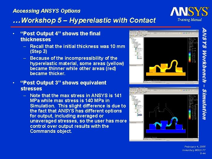 Accessing ANSYS Options …Workshop 5 – Hyperelastic with Contact “Post Output 4” shows the