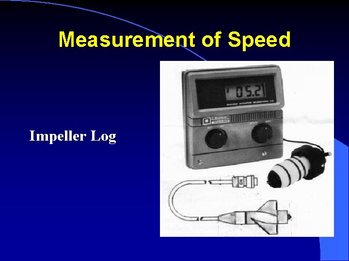 Measurement of Speed Impeller Log 