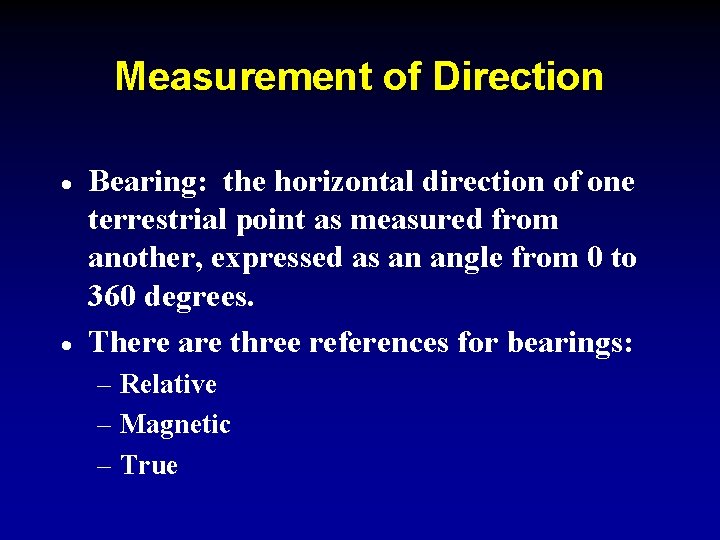 Measurement of Direction · · Bearing: the horizontal direction of one terrestrial point as